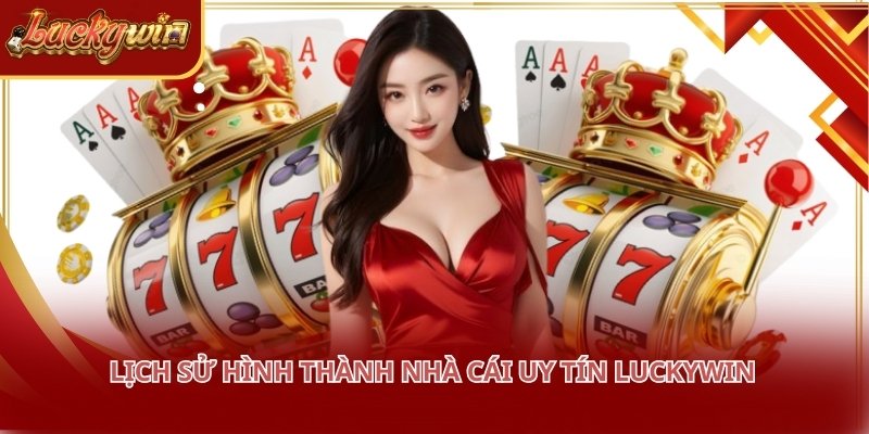 Giới thiệu LUCKYWIN giúp hội viên thấy rõ hành trình nỗ lực không ngừng